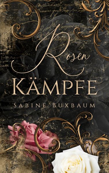 Rosenkämpfe, Taschenbuch von Sabine Buxbaum, BoD – Books on Demand, 9783759721655