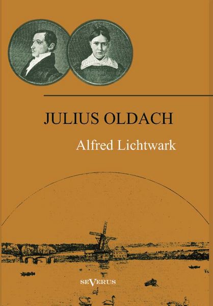 Produktbild: Lichtwark, A: Julius Oldach. Leben und Werk