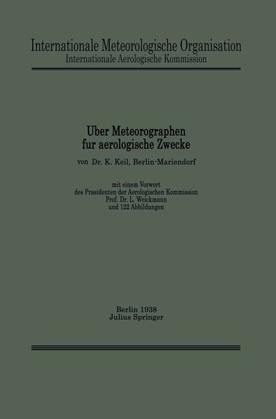 Über Meteorographen für aerologische Zwecke, Taschenbuch von K. Keil , L. Weickmann, Springer Berlin, 9783642985089