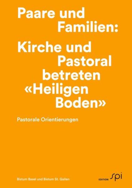 Paare und Familien: Kirche und Pastoral betreten 'Heiligen Boden'; Taschenbuch von Pastoralkommission der Schweizer Bischofskonferenz, Edition spi,