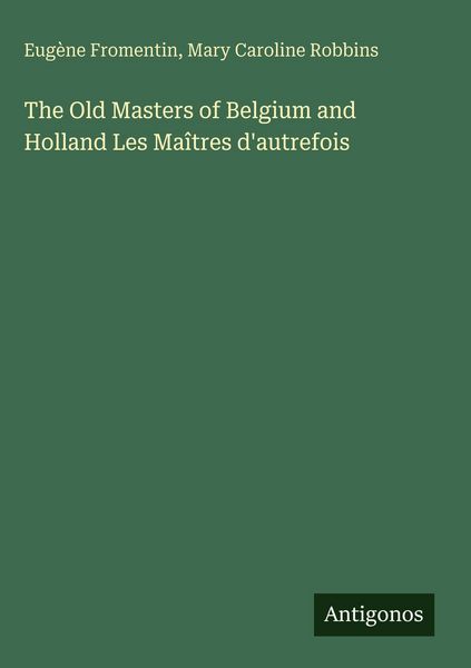 Produktbild: The Old Masters of Belgium and Holland Les Ma&icirc;tres d'autrefois
