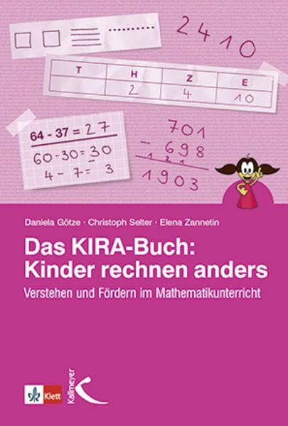 Das KIRA-Buch: Kinder rechnen anders, Paperback von Daniela Götze,Christoph Selter,Elena Zannetin, Kallmeyer, 978-3-7727-1352-1