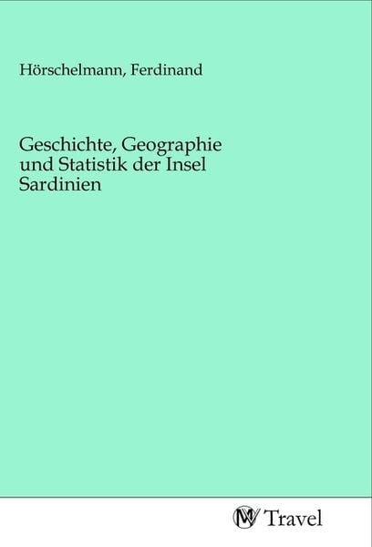 Produktbild: Geschichte, Geographie und Statistik der Insel Sardinien