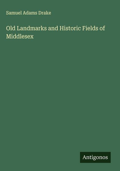 Produktbild: Old Landmarks and Historic Fields of Middlesex