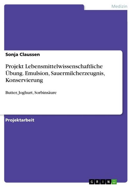 Produktbild: Projekt Lebensmittelwissenschaftliche &Uuml;bung. Emulsion, Sauermilcherzeugnis, Konservierung