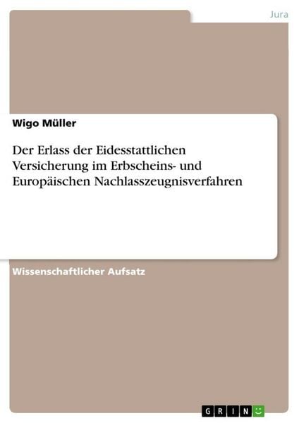 Produktbild: Der Erlass der Eidesstattlichen Versicherung im Erbscheins- und Europ&auml;ischen Nachlasszeugnisverfahren
