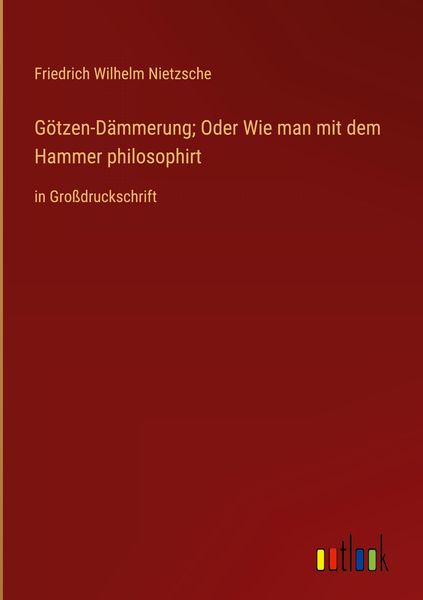 Produktbild: G&ouml;tzen-D&auml;mmerung; Oder Wie man mit dem Hammer philosophirt