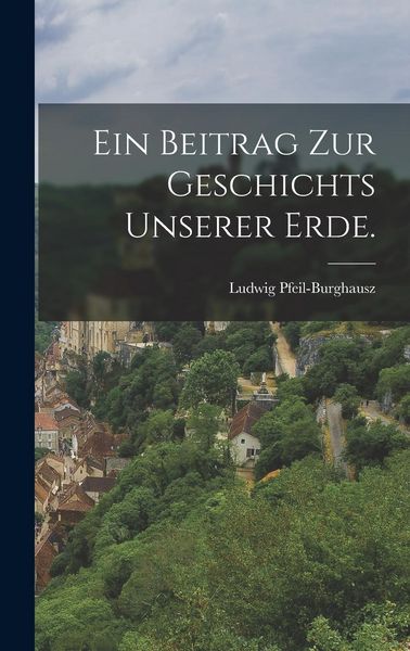 Produktbild: Ein Beitrag zur Geschichts unserer Erde.