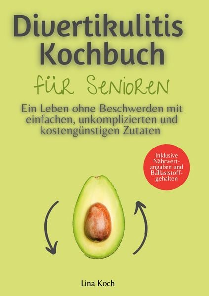 Divertikulitis Kochbuch für Senioren, Taschenbuch von Lina Koch, BoD – Books on Demand, 9783758302107