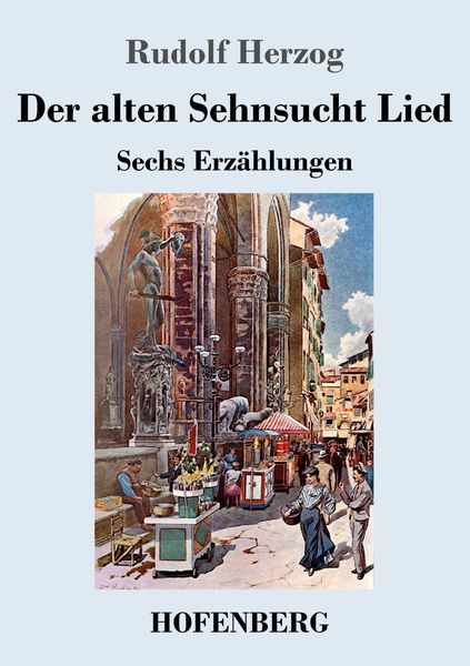 Der alten Sehnsucht Lied, Taschenbuch von Rudolf Herzog, Henricus - Edition Deutsche Klassik, 9783743742574