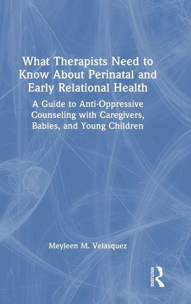 Produktbild: What Therapists Need to Know About Perinatal and Early Relational Health