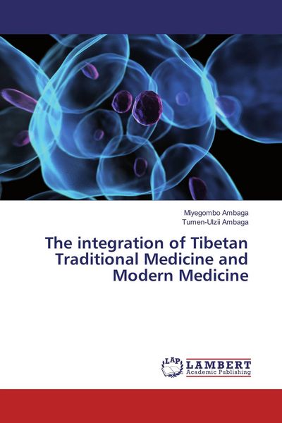 Produktbild: The integration of Tibetan Traditional Medicine and Modern Medicine