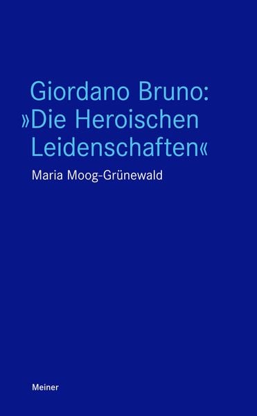 Produktbild: Giordano Bruno: &raquo;Die Heroischen Leidenschaften&laquo;