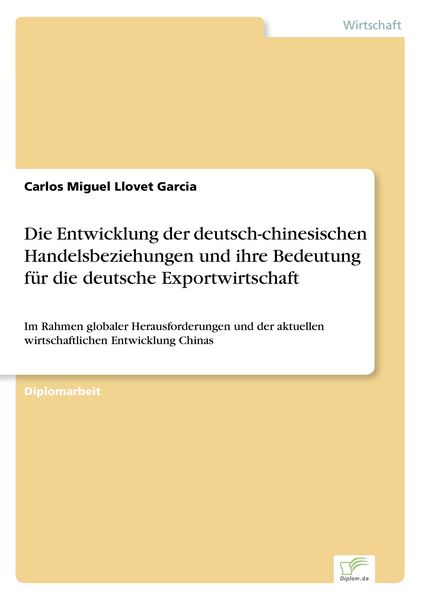 Die Entwicklung der deutsch-chinesischen Handelsbeziehungen und ihre Bedeutung für die deutsche Exportwirtschaft, Taschenbuch von Carlos Miguel Llovet