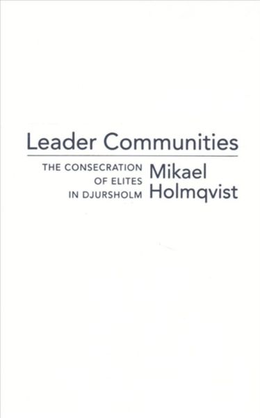Produktbild: Holmqvist, M: Leader Communities - The Consecration of Elite