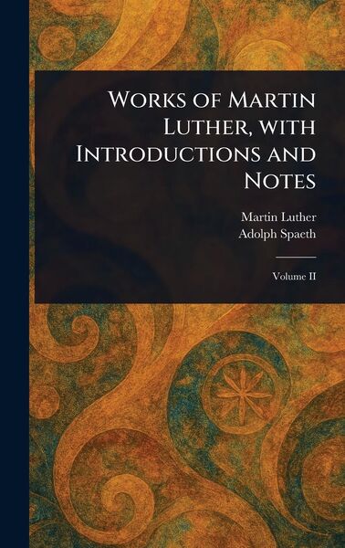Produktbild: Works of Martin Luther, With Introductions and Notes