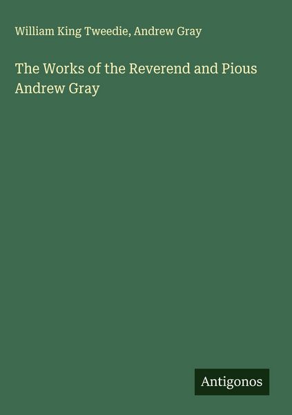 Produktbild: The Works of the Reverend and Pious Andrew Gray