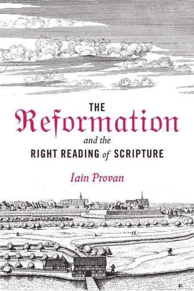 Produktbild: The Reformation and the Right Reading of Scripture