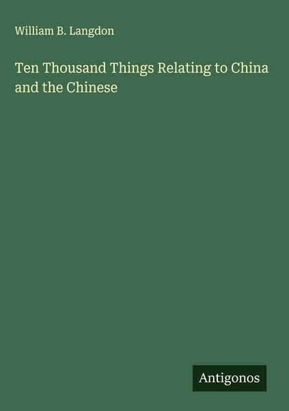 Produktbild: Ten Thousand Things Relating to China and the Chinese