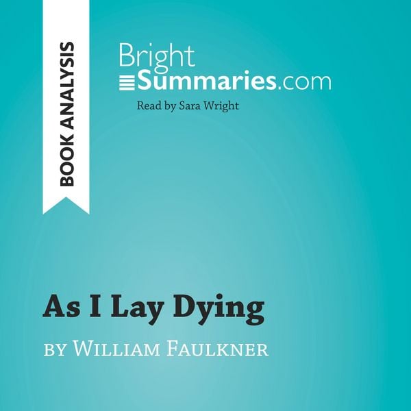 As I Lay Dying by William Faulkner (Book Analysis) - Bright Summaries, Audio, 9782808034418