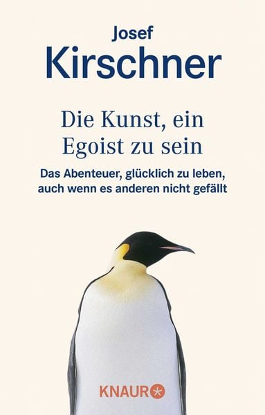 Die Kunst, ein Egoist zu sein, Taschenbuch von Josef Kirschner, Knaur Taschenbuch