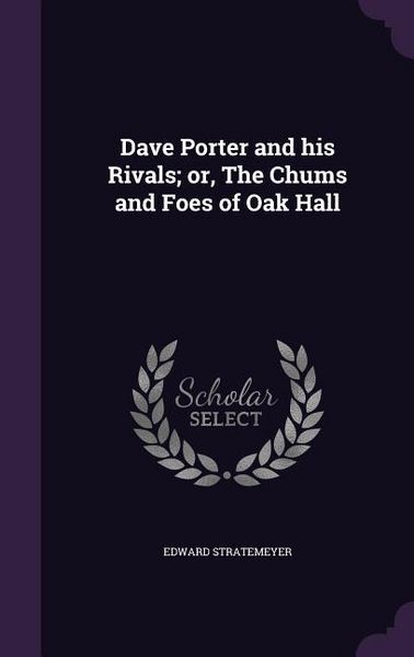 Produktbild: Dave Porter and his Rivals; or, The Chums and Foes of Oak Hall