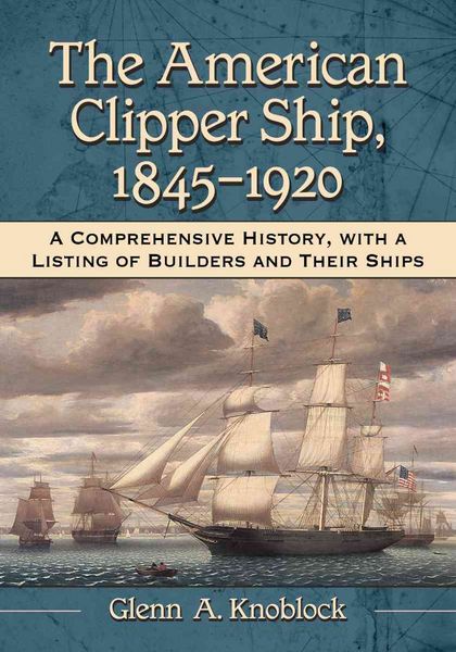 Produktbild: Knoblock, G: The American Clipper Ship, 1845-1920