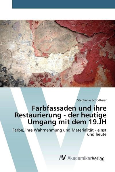 Produktbild: Farbfassaden und ihre Restaurierung - der heutige Umgang mit dem 19.JH