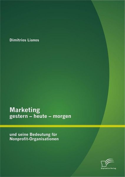 Produktbild: Marketing gestern - heute - morgen und seine Bedeutung f&uuml;r Nonprofit-Organisationen