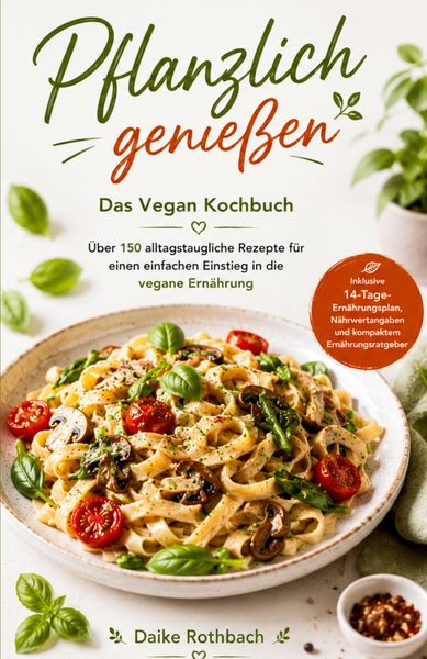 Produktbild: Pflanzlich genie&szlig;en - Das Vegan Kochbuch