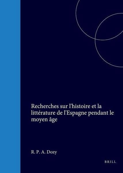 Produktbild: Recherches Sur l'Histoire Et La Littérature de l'Espagne Pendant Le Moyen Âge