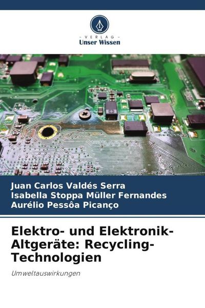 Elektro- und Elektronik-Altgeräte: Recycling-Technologien, Taschenbuch von Juan Carlos Valdés Serra , Isabella Stoppa Müller Fernandes , Aurélio