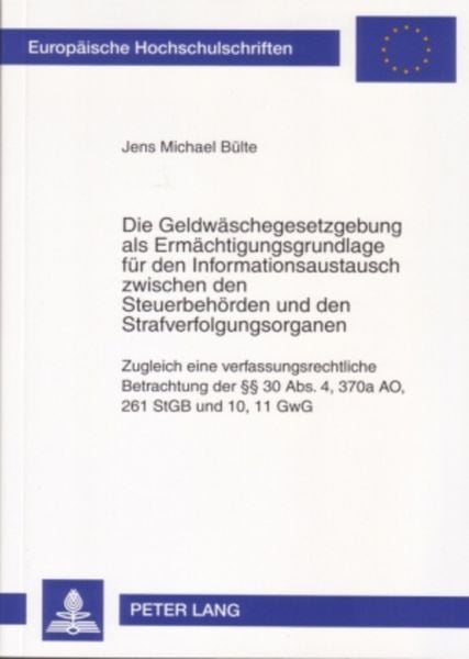 Die Geldwäschegesetzgebung als Ermächtigungsgrundlage für den Informationsaustausch zwischen den Steuerbehörden und den Strafverfolgungsorganen,