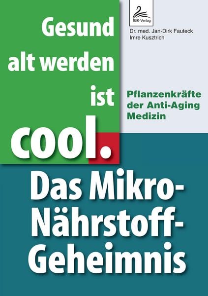 Produktbild: Gesund alt werden ist cool. Das Mikro-N&auml;hrstoff-Geheimnis