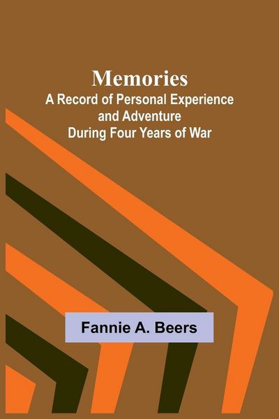 Produktbild: Memories; A Record of Personal Experience and Adventure During Four Years of War