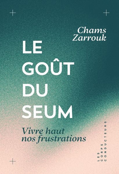 Produktbild: Le go&ucirc;t du seum : vivre haut nos frustrations