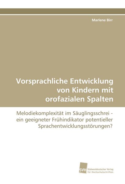 Vorsprachliche Entwicklung von Kindern mit orofazialen Spalten, Taschenbuch von Marlene Birr, Südwestdeutscher Verlag für Hochschulschriften,