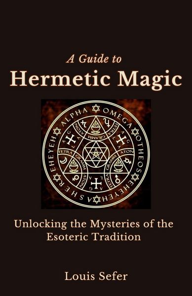 Produktbild: A Guide to Hermetic Magic: Unlocking the Mysteries of the Esoteric Tradition