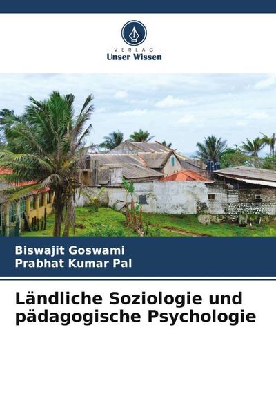 Ländliche Soziologie und pädagogische Psychologie, Taschenbuch von Biswajit Goswami,Prabhat Kumar Pal, Verlag Unser Wissen, 978-620-5-58866-6