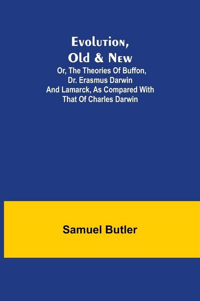 Produktbild: Evolution, Old & New; Or, the Theories of Buffon, Dr. Erasmus Darwin and Lamarck, as compared with that of Charles Darwin
