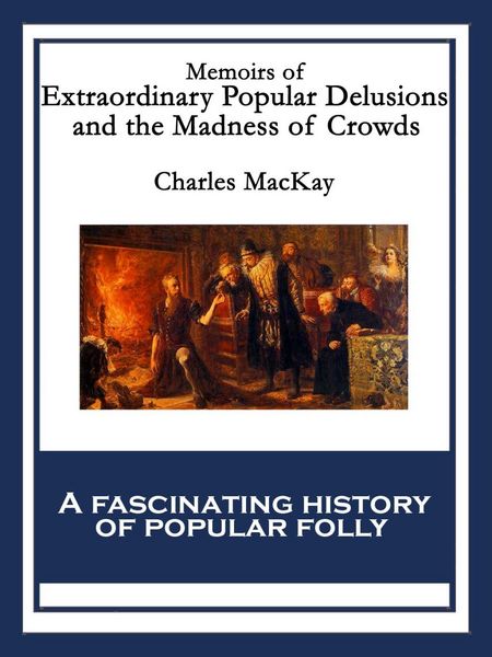 Produktbild: Memoirs of Extraordinary Popular Delusions and the Madness of Crowds