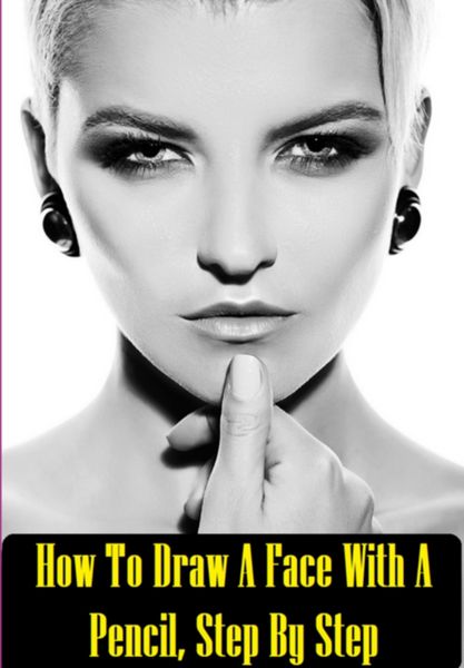 Produktbild: How To Draw A Face With A Pencil, Step By Step
