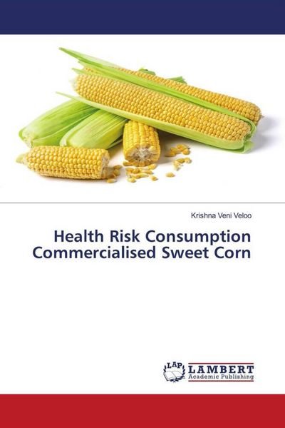 Produktbild: Health Risk Consumption Commercialised Sweet Corn