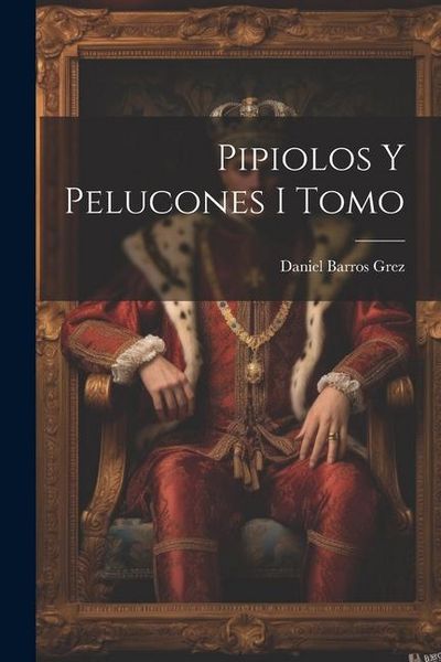 Produktbild: Pipiolos y Pelucones I Tomo