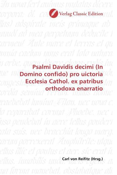 Produktbild: Psalmi Davidis decimi (In Domino confido) pro uictoria Ecclesia Cathol. ex patribus orthodoxa enarratio