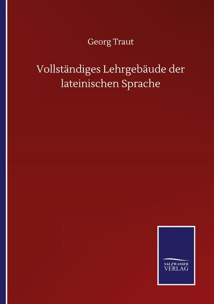 Produktbild: Vollst&auml;ndiges Lehrgeb&auml;ude der lateinischen Sprache