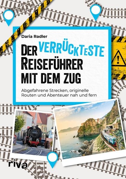 Der verrückteste Reiseführer mit dem Zug, Taschenbuch von Daria Radler, Riva, 978-3-7423-2984-4