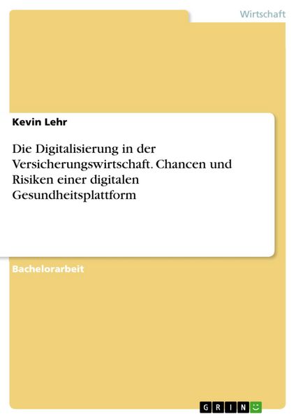 Produktbild: Die Digitalisierung in der Versicherungswirtschaft. Chancen und Risiken einer digitalen Gesundheitsplattform