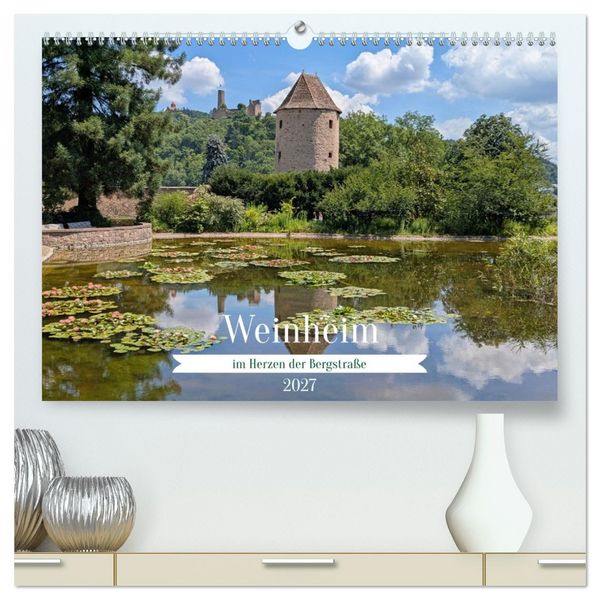 Produktbild: Weinheim im Herzen der Bergstra&szlig;e (hochwertiger Premium Wandkalender 2027 DIN A2 quer), Kunstdruck in Hochglanz
