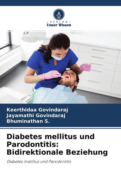 Diabetes mellitus und Parodontitis: Bidirektionale Beziehung, Taschenbuch von Keerthidaa Govindaraj , Jayamathi Govindaraj , Bhuminathan S., Verlag